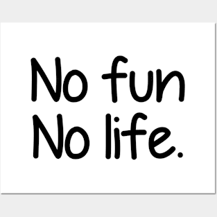 No fun no life - black text Posters and Art